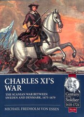 Charles Xi's War: The Scanian War Between Sweden and Denmark, 1675-1679 kaina ir informacija | Istorinės knygos | pigu.lt