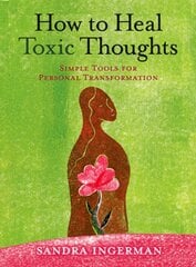 How to Heal Toxic Thoughts: Simple Tools for Personal Transformation Revised edition цена и информация | Самоучители | pigu.lt