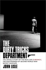Dirty Tricks Department: The Untold Story of the Real-life Q Branch, the Masterminds of Second World War Secret Warfare kaina ir informacija | Istorinės knygos | pigu.lt
