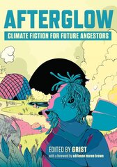 Afterglow: Climate Fiction for Future Ancestors kaina ir informacija | Fantastinės, mistinės knygos | pigu.lt