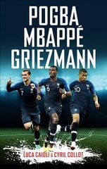 Pogba, mbappe, griezmann: the French revolution kaina ir informacija | Biografijos, autobiografijos, memuarai | pigu.lt