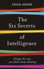 Six Secrets of Intelligence: Change the way you think about thinking цена и информация | Исторические книги | pigu.lt