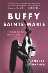 Buffy Sainte-Marie: The Authorized Biography цена и информация | Биографии, автобиографии, мемуары | pigu.lt