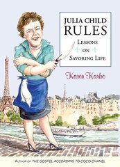 Julia Child Rules: Lessons On Savoring Life цена и информация | Самоучители | pigu.lt