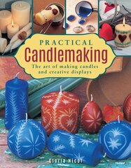 Practical Candlemaking: The Art of Making Candles and Creative Displays цена и информация | Книги о питании и здоровом образе жизни | pigu.lt