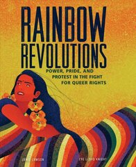 Rainbow Revolutions: Power, Pride, and Protest in the Fight for Queer Rights цена и информация | Книги для подростков и молодежи | pigu.lt