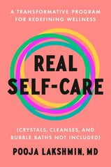 Real Self-Care: A Transformative Program for Redefining Wellness (Crystals, Cleanses, and Bubble Baths Not Included) цена и информация | Самоучители | pigu.lt