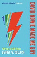 David Bowie Made Me Gay: 100 Years of LGBT Music цена и информация | Книги об искусстве | pigu.lt