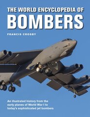 Bombers, The World Encyclopedia of: An illustrated history from the early planes of World War 1 to today's sophisticated jet bombers цена и информация | Исторические книги | pigu.lt