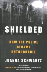 Shielded: how the police became untouchable kaina ir informacija | Socialinių mokslų knygos | pigu.lt