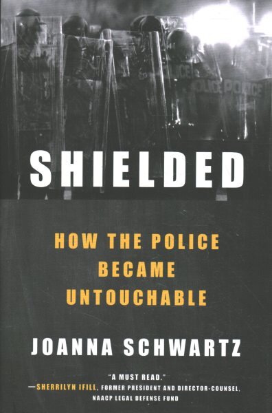 Shielded: how the police became untouchable kaina ir informacija | Socialinių mokslų knygos | pigu.lt