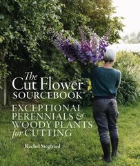 Cut Flower Sourcebook: Exceptional Perennials and Woody Plants for Cutting цена и информация | Книги о садоводстве | pigu.lt