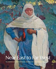 Near East to Far West: Fictions of French and American Colonialism цена и информация | Книги об искусстве | pigu.lt