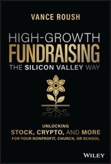 High-Growth Fundraising the Silicon Valley Way - Unlocking Stock, Crypto, and More for Your Nonprofit, Church, or School kaina ir informacija | Ekonomikos knygos | pigu.lt