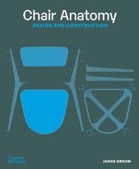 Chair Anatomy: Design and Construction Revised цена и информация | Книги об искусстве | pigu.lt