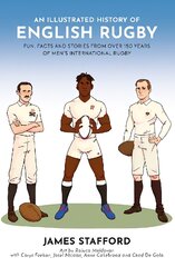 Illustrated History of English Rugby: Fun, Facts and Stories from over 150 Years of Men's International Rugby цена и информация | Исторические книги | pigu.lt