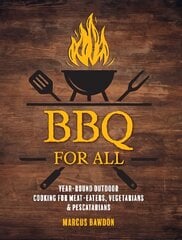 BBQ For All: Year-Round Outdoor Cooking for Meat-Eaters, Vegetarians & Pescatarians UK edition kaina ir informacija | Receptų knygos | pigu.lt