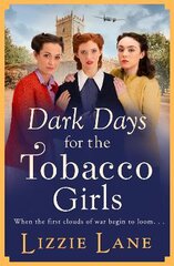 Dark Days for the Tobacco Girls: A gritty heartbreaking saga from Lizzie Lane kaina ir informacija | Fantastinės, mistinės knygos | pigu.lt