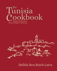 Tunisia cookbook: a celebration of healthy red cuisine from carthage to kairouan kaina ir informacija | Receptų knygos | pigu.lt