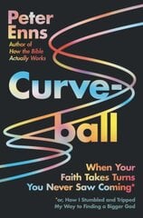 Curveball: When Your Faith Takes Turns You Never Saw Coming kaina ir informacija | Dvasinės knygos | pigu.lt