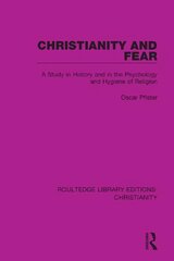 Christianity and Fear: A Study in History and in the Psychology and Hygiene of Religion kaina ir informacija | Dvasinės knygos | pigu.lt