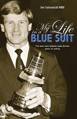 My Life in a Blue Suit: The Man Who Helped Make Britain Great at Sailing цена и информация | Биографии, автобиографии, мемуары | pigu.lt