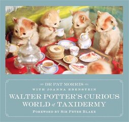 Walter Potter's Curious World of Taxidermy: Foreword by Sir Peter Blake цена и информация | Книги об искусстве | pigu.lt