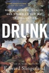 Drunk: How We Sipped, Danced, and Stumbled Our Way to Civilization kaina ir informacija | Socialinių mokslų knygos | pigu.lt