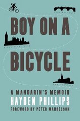 BOY ON A BICYCLE: A MANDARIN'S MEMOIR цена и информация | Биографии, автобиогафии, мемуары | pigu.lt