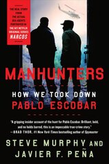 Manhunters: How We Took Down Pablo Escobar цена и информация | Биографии, автобиографии, мемуары | pigu.lt