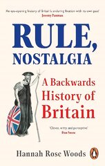 Rule, nostalgia: a backwards history of Britain kaina ir informacija | Istorinės knygos | pigu.lt