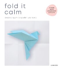 Fold It Calm: Simple origami to quieten your mind цена и информация | Книги о питании и здоровом образе жизни | pigu.lt