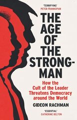 Age of The Strongman: How the Cult of the Leader Threatens Democracy around the World kaina ir informacija | Socialinių mokslų knygos | pigu.lt