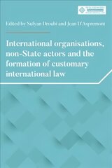 International Organisations, Non-State Actors, and the Formation of Customary International Law цена и информация | Книги по экономике | pigu.lt