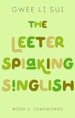 Leeter Spiaking Singlish: Book 3: Loanwords цена и информация | Пособия по изучению иностранных языков | pigu.lt