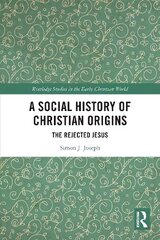 Social History of Christian Origins: The Rejected Jesus цена и информация | Исторические книги | pigu.lt