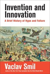 Invention and Innovation: A Brief History of Hype and Failure kaina ir informacija | Socialinių mokslų knygos | pigu.lt