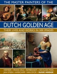 Master Painters of the Dutch Golden Age: Their lives and works in 500 images цена и информация | Книги об искусстве | pigu.lt