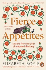 Fierce Appetites: Lessons from my year of untamed thinking kaina ir informacija | Biografijos, autobiografijos, memuarai | pigu.lt