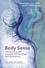 Body Sense: The Science and Practice of Embodied Self-Awareness kaina ir informacija | Socialinių mokslų knygos | pigu.lt