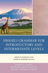 Swahili Grammar for Introductory and Intermediate Levels: Sarufi ya Kiswahili cha Ngazi ya Kwanza na Kati цена и информация | Пособия по изучению иностранных языков | pigu.lt