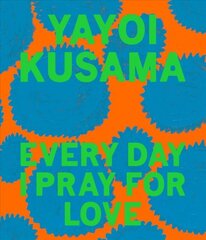 Yayoi Kusama: every day I pray for love kaina ir informacija | Knygos apie meną | pigu.lt