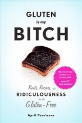 Gluten Is My Bitch: Rants, Recipes, and Ridiculousness for the Gluten-Free kaina ir informacija | Receptų knygos | pigu.lt