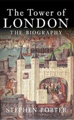 Tower of London: The Biography kaina ir informacija | Istorinės knygos | pigu.lt