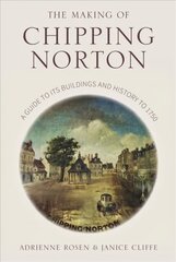 Making of Chipping Norton: A Guide to its Buildings and History to 1750 цена и информация | Книги о питании и здоровом образе жизни | pigu.lt