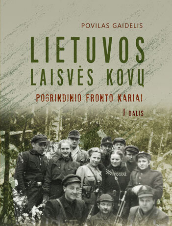 Lietuvos Laisvės kovų pogrindinio fronto kariai, I dalis kaina ir informacija | Istorinės knygos | pigu.lt