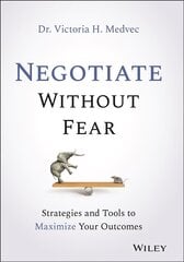 Negotiate without fear - strategies and tools to maximize your outcomes kaina ir informacija | Ekonomikos knygos | pigu.lt