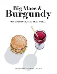 Big Macs & Burgundy: Wine Pairings for the Real World kaina ir informacija | Receptų knygos | pigu.lt