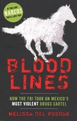 Bloodlines - How the FBI took on Mexico's most violent drugs cartel kaina ir informacija | Biografijos, autobiografijos, memuarai | pigu.lt