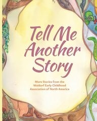 Tell Me Another Story: More Stories from the Waldorf Early Childhood Association of North America цена и информация | Книги по социальным наукам | pigu.lt